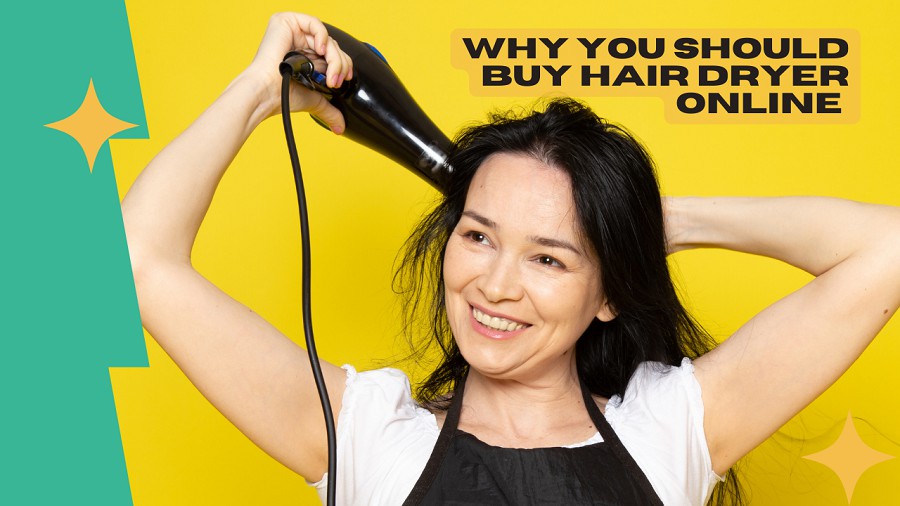 Why you Should Buy Hair Dryer Online?