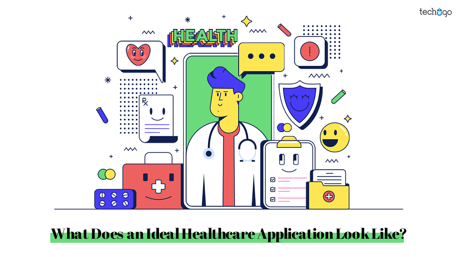 What Does an Ideal Healthcare Application Look Like?