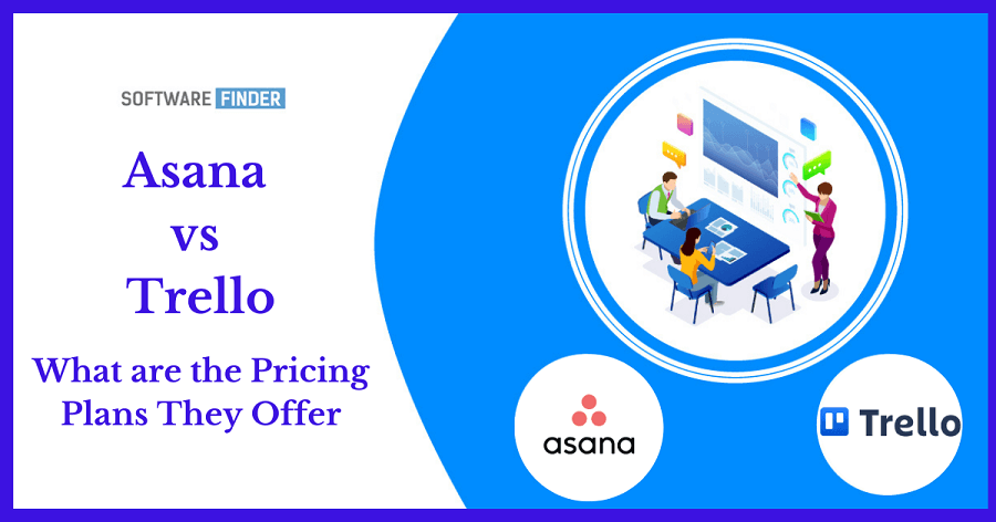 Asana VS. Trello: What are the Pricing Plans They Offer